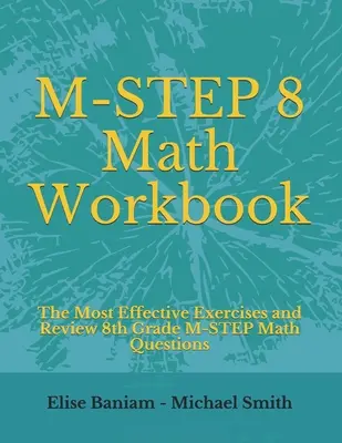 M-STEP 8 Math Workbook: Najúčinnejšie cvičenia a prehľad otázok z matematiky pre 8. ročník M-STEP - M-STEP 8 Math Workbook: The Most Effective Exercises and Review 8th Grade M-STEP Math Questions