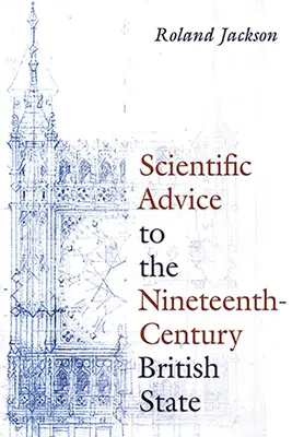 Vedecké rady pre britský štát devätnásteho storočia - Scientific Advice to the Nineteenth-Century British State