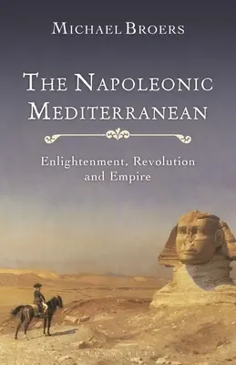 Napoleonské Stredomorie: osvietenstvo, revolúcia a impérium - The Napoleonic Mediterranean: Enlightenment, Revolution and Empire