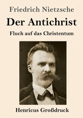 Antikrist (veľký výtlačok): Prekliatie kresťanstva. - Der Antichrist (Grodruck): Fluch auf das Christentum
