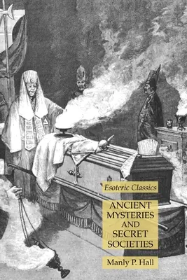 Staroveké mystériá a tajné spoločnosti: Ezoterická klasika - Ancient Mysteries and Secret Societies: Esoteric Classics