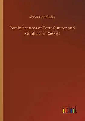 Spomienky na pevnosti Sumter a Moultrie v rokoch 1860-61 - Reminiscenses of Forts Sumter and Moultrie in 1860-61