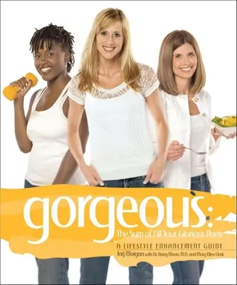 Nádherné: Príručka na zlepšenie životného štýlu - Gorgeous: A Lifestyle Enhancement Guide