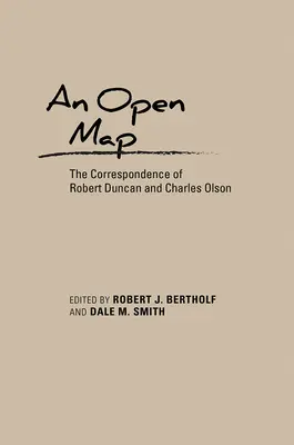 Otvorená mapa: Korešpondencia Roberta Duncana a Charlesa Olsona - An Open Map: The Correspondence of Robert Duncan and Charles Olson