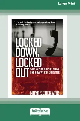 Uzamknuté, uzamknuté: [16 Pt Large Print Edition] - Locked Down, Locked Out: Why Prison Doesn't Work and How We Can Do Better [16 Pt Large Print Edition]