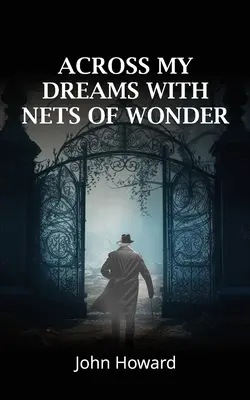 Naprieč mojimi snami so zázračnými sieťami - Across My Dreams With Nets of Wonder