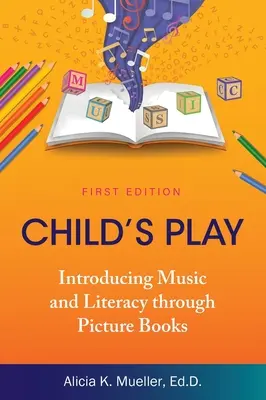 Detská hra: Predstavenie hudby a gramotnosti prostredníctvom obrázkových kníh - Child's Play: Introducing Music and Literacy through Picture Books