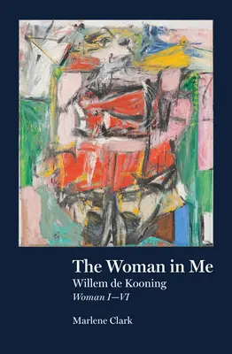 Žena vo mne: Willem de Kooning, Žena I-VI - The Woman in Me: Willem de Kooning, Woman I-VI
