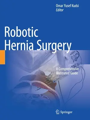 Robotická chirurgia prietrže: Komplexný ilustrovaný sprievodca - Robotic Hernia Surgery: A Comprehensive Illustrated Guide