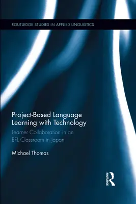 Projektové vyučovanie jazykov s technológiami: Spolupráca žiakov v triede EFL v Japonsku - Project-Based Language Learning with Technology: Learner Collaboration in an EFL Classroom in Japan