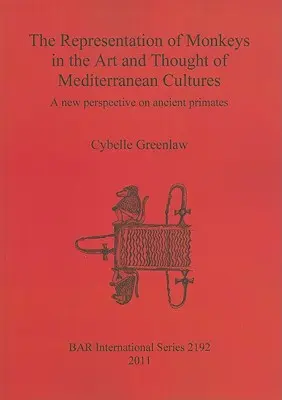 Zobrazenie opíc v umení a myslení stredomorských kultúr: Nový pohľad na staroveké primáty - The Representation of Monkeys in the Art and Thought of Mediterranean Cultures: A new perspective on ancient primates