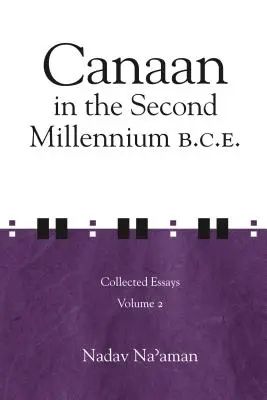Kanaán v druhom tisícročí pred n. l.: Zborník esejí, zväzok 2 - Canaan in the Second Millennium B.C.E.: Collected Essays volume 2