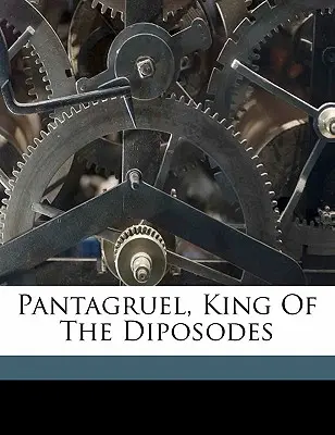 Pantagruel, kráľ Diposodov - Pantagruel, King of the Diposodes