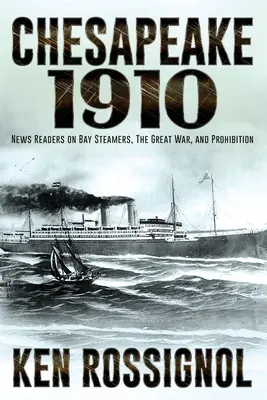 Chesapeake 1910: Čitatelia správ o parníkoch v zálive, veľkej vojne a prohibícii - Chesapeake 1910: News Readers on Bay Steamers, the Great War and Prohibition