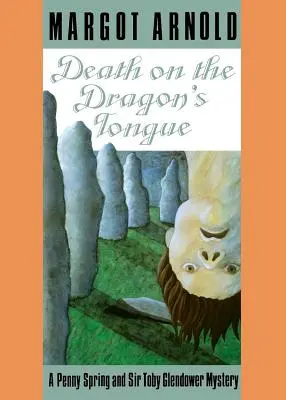 Smrť na dračom jazyku: Záhada Penny Spring a sira Tobyho Glendowera /]cmargot Arnold - Death on the Dragon's Tongue: A Penny Spring and Sir Toby Glendower Mystery /]cmargot Arnold