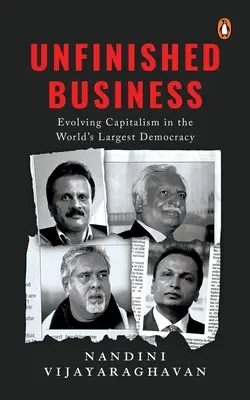 Nedokončené podnikanie: Rozvíjajúci sa kapitalizmus v najväčšej demokracii na svete - Unfinished Business: Evolving Capitalism in the World's Largest Democracy