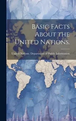 Základné fakty o Organizácii Spojených národov. - Basic Facts About the United Nations.