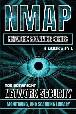 NMAP Network Scanning Series: Network Security, Monitoring, and Scanning Library - NMAP Network Scanning Series: Network Security, Monitoring, And Scanning Library