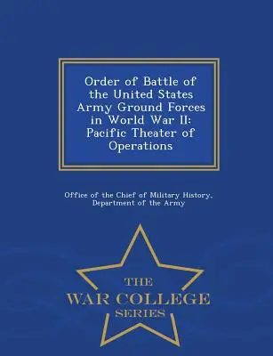 Bojový poriadok pozemných síl armády Spojených štátov amerických v druhej svetovej vojne: War College Series: The Pacific Theater of Operations (Tichomorské divadlo operácií) - Order of Battle of the United States Army Ground Forces in World War II: Pacific Theater of Operations - War College Series