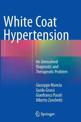 Hypertenzia v bielom plášti: Nevyriešený diagnostický a terapeutický problém - White Coat Hypertension: An Unresolved Diagnostic and Therapeutic Problem