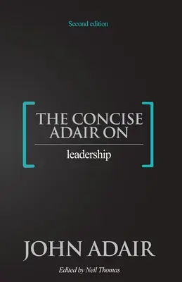 Stručný Adair o vodcovstve - The Concise Adair on Leadership
