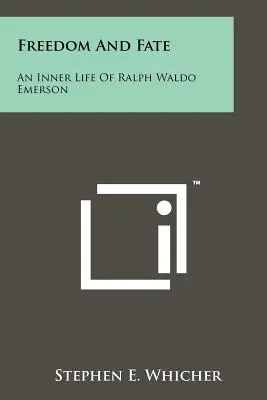 Sloboda a osud: vnútorný život Ralpha Waldo Emersona - Freedom And Fate: An Inner Life Of Ralph Waldo Emerson