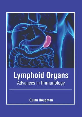 Lymfatické orgány: Pokroky v imunológii - Lymphoid Organs: Advances in Immunology