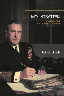 Mountbatten, studená vojna a impérium, 1945 - 1979 - Mountbatten, Cold War and Empire, 1945-79