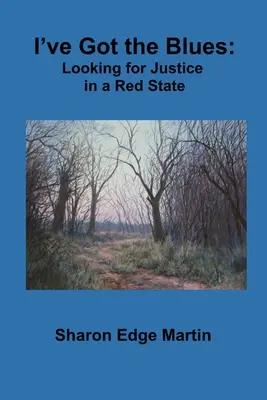 Mám blues: Hľadanie spravodlivosti v červenom štáte - I've Got the Blues: Looking for Justice in a Red State