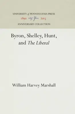 Byron, Shelley, Hunt a liberál - Byron, Shelley, Hunt, and the Liberal