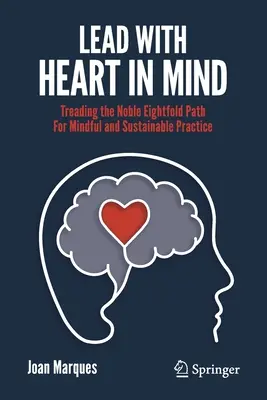 Viesť so srdcom na mysli: Vychádzajte z ušľachtilej osemčlennej cesty pre uvedomelú a udržateľnú prax - Lead with Heart in Mind: Treading the Noble Eightfold Path for Mindful and Sustainable Practice