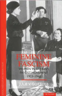 Ženský fašizmus: Ženy v britskom fašistickom hnutí - Feminine Fascism: Women in Britain's Fascist Movement