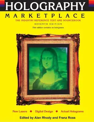 Holografia MarketPlace 7. vydanie: Odvetvový referenčný text a zdrojová príručka - Holography MarketPlace 7th edition: The Industry Reference Text and Sourcebook
