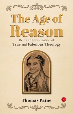 Vek rozumu: Skúmanie pravdivej a báječnej teológie - The Age of Reason: Being an Investigation of True and Fabulous Theology