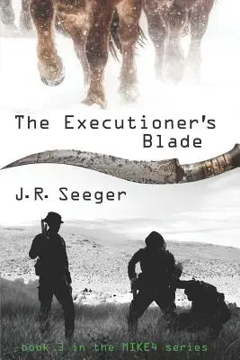 Katova čepeľ: Kniha 3 zo série MIKE4 - The Executioner's Blade: Book 3 in the MIKE4 Series