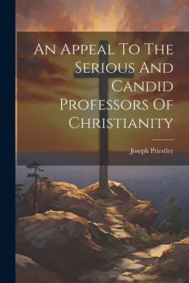 Výzva k vážnym a serióznym profesorom kresťanstva - An Appeal To The Serious And Candid Professors Of Christianity