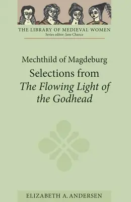 Mechthilda z Magdeburgu: Výber z knihy Plynúce svetlo božstva - Mechthild of Magdeburg: Selections from the Flowing Light of the Godhead