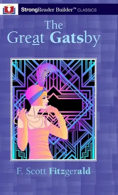 Veľký Gatsby (s poznámkami): A StrongReader Builder(TM) Classic for Dyslexic and Struggling Readers. - The Great Gatsby (Annotated): A StrongReader Builder(TM) Classic for Dyslexic and Struggling Readers