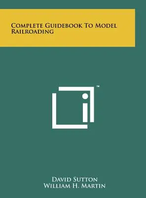 Kompletný sprievodca železničným modelárstvom - Complete Guidebook To Model Railroading