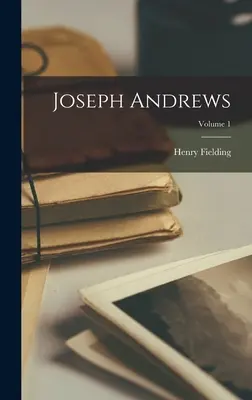 Joseph Andrews; 1. zväzok - Joseph Andrews; Volume 1