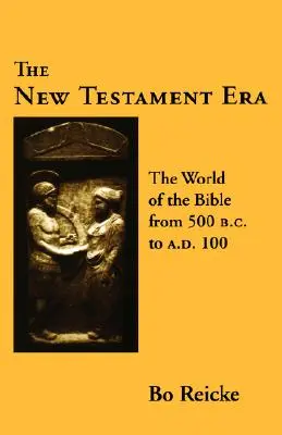 Novozákonná éra: Svet Biblie od roku 500 pred n. l. do roku 100 n. l. - The New Testament Era: The World of the Bible from 500 B. C. to A. D. 100