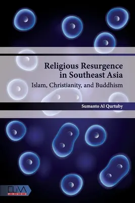 Náboženské oživenie v juhovýchodnej Ázii: Islam, kresťanstvo a budhizmus - Religious Resurgence in Southeast Asia: Islam, Christianity, and Buddhism