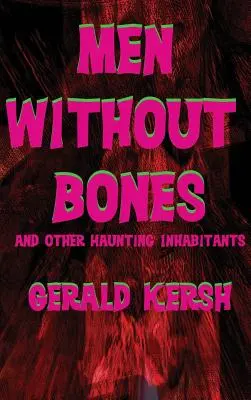 Muži bez kostí a iní strašidelní obyvatelia - Men Without Bones and Other Haunting Inhabitants