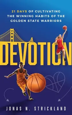 Oddanosť: 21 dní pestovania víťazných návykov Golden State Warriors - Devotion: 21 Days of Cultivating the Winning Habits of the Golden State Warriors