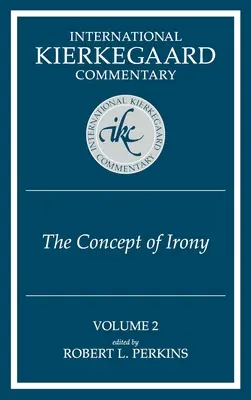 Medzinárodné Kierkegaardove komentáre 2. zväzok: Koncept irónie - International Kierkegaard Commentaty Volume 2: The Concept of Irony