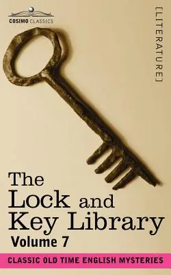 Knižnica Zámok a kľúč: Kľúč a kľúče: Klasické anglické záhady starých čias 7. zväzok - The Lock and Key Library: Classic Old Time English Mysteries Volume 7