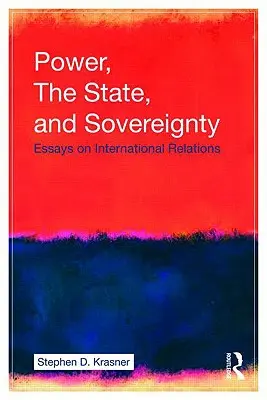 Moc, štát a suverenita: Vláda a suverenita: eseje o medzinárodných vzťahoch - Power, the State, and Sovereignty: Essays on International Relations