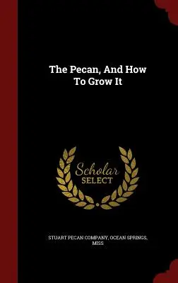 Pekanový orech a jeho pestovanie - The Pecan, And How To Grow It
