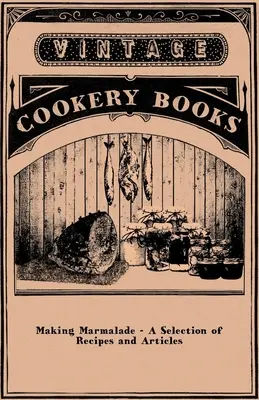 Výroba marmelády - výber receptov a článkov - Making Marmalade - A Selection of Recipes and Articles