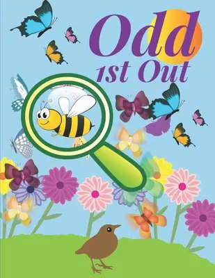 Odd 1st Out: V knihe nájdete hry pre deti, 46 fantastických hádaniek s odpoveďami. - Odd 1st Out: Find the odd one out games for kids, 46 fantastic puzzles with answers.